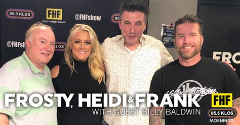 Heidi and Frank: Frosty, Heidi and Frank with guest Billy Baldwin