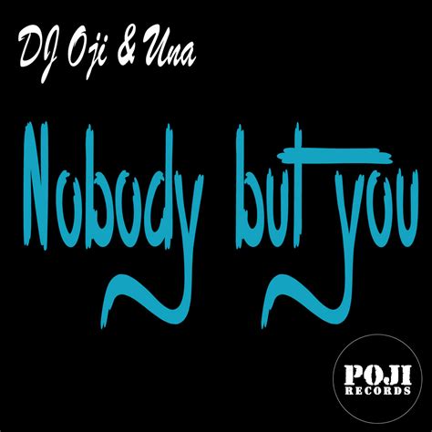 Nobody But You | DJ Oji & Una | Poji Records