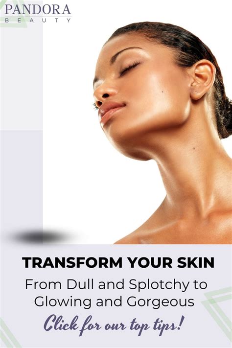 Transforming Your Skin from Dull and Splotchy to Glowing and Gorgeous ...