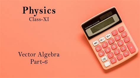 11 Physics Vector Algebra Part-6 - YouTube