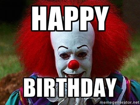 Happy birthday | Pennywise the Clown | Funny birthday meme, Good night funny, Good night sleep well