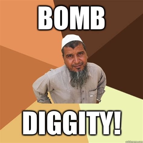 Bomb Diggity! - Ordinary Muslim Man - quickmeme