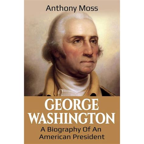 George Washington : A Biography of an American President (Paperback) - Walmart.com - Walmart.com