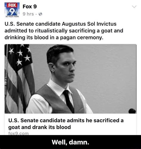 So mo rve U.S. Senate candidate Augustus Sol Invictus admitted to ritualistically sacrificing a ...