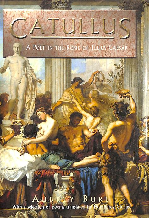 Catullus: A Poet in the Rome of Julius Caesar