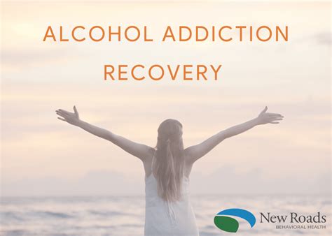 Alcohol Addiction Recovery - New Roads Behavioral Health