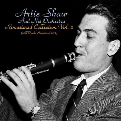 Artie Shaw And His Orchestra - Remastered Collection, Vol. 2 (All ...