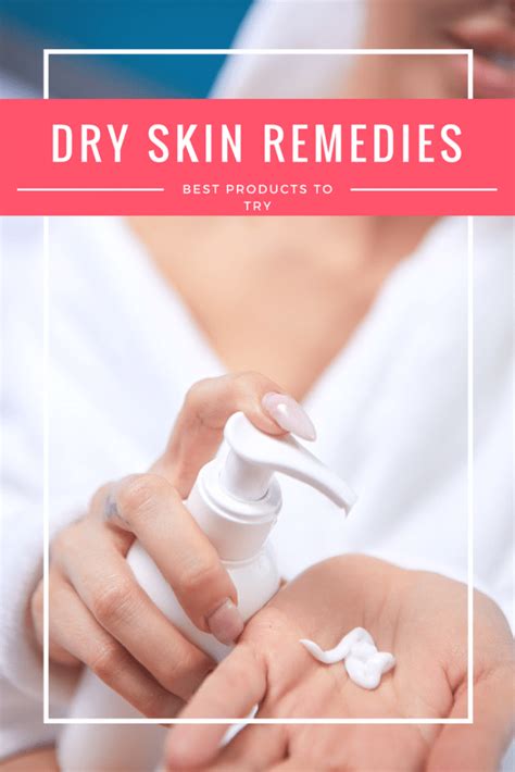 Looking for Dry Skin Remedies? Check Out These 9 Products