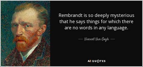 quote-rembrandt-is-so-deeply-mysterious-that-he-says-things-for-which-there-are-no-words-in ...