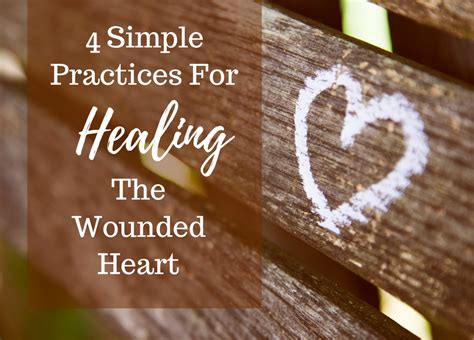 4 Simple Practices For Healing The Wounded Heart