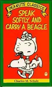 Speak Softly, and Carry a Beagle: A New Peanuts Book (Peanuts classics ...