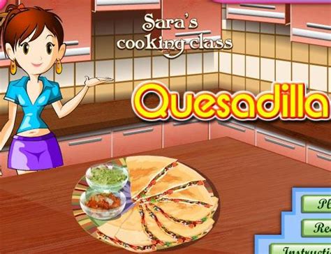 game for girls 2013 new sara cooking quesadilla recipe online