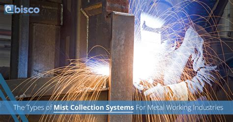 The Types of Mist Collection Systems for Metal Working Industries - BISCO Enterprise, Inc.