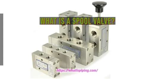 What are Spool Valves? Their Types, Working, Construction, and Design Considerations – What Is ...