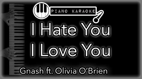 I Hate You I Love You - Gnash ft. Olivia O'Brien - Piano Karaoke Instrumental - YouTube