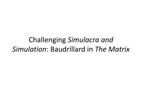 PPT - Challenging Simulacra and Simulation : Baudrillard in The Matrix ...