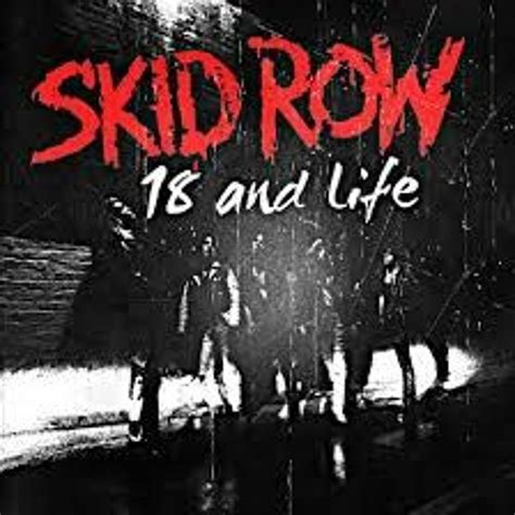 Skid Row - 18 And Life - 18 And Life By Skid Row : 18 and life is a ...