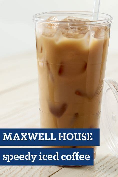 MAXWELL HOUSE Speedy Iced Coffee – Two steps and five minutes is all that stands between you and ...