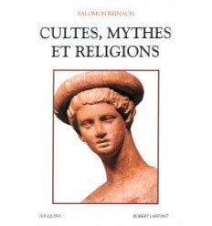 Cultes, Mythes et religions - Salomon Reinach - Diffusion Rosicrucienne