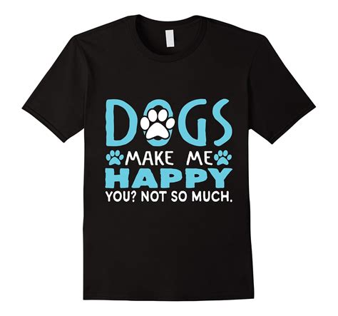 funny dog shirt sayings Dogs Make Me Happy-T-Shirt – Managatee