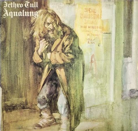 Aqualung, a gritty gut-punch of an album. Jethro Tull at their finest ...