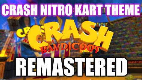 Crash Nitro Kart Theme REMASTERED - YouTube