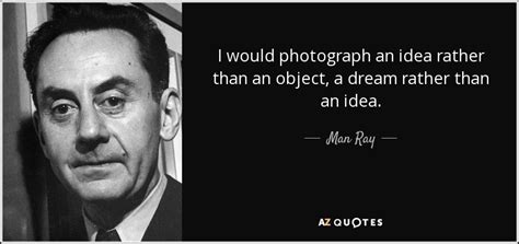 TOP 25 QUOTES BY MAN RAY | A-Z Quotes