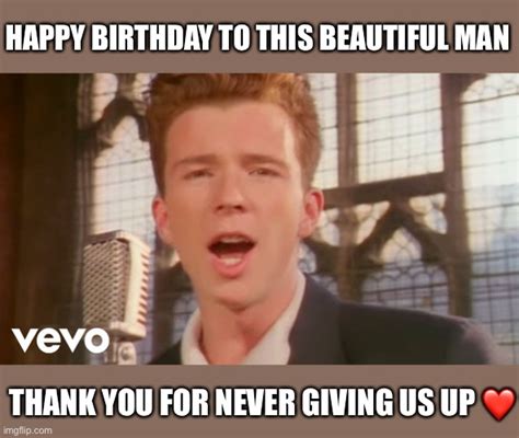 Happy Birthday Rick Astley - Imgflip