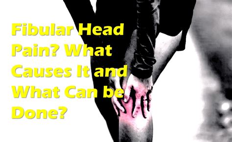 Fibular Head Pain? Here's What To Do - Centeno-Schultz Clinic