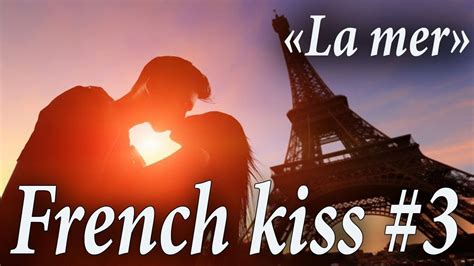 French kiss #3 - La mer (Charles Trenet) - YouTube