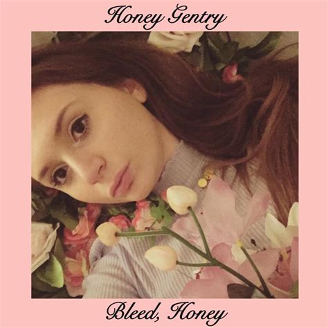 Honey Gentry – Bleed, Honey Lyrics | Genius Lyrics