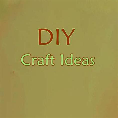 DIY Craft Ideas