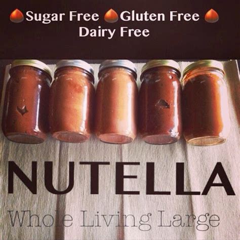 Whole - Living - Large: Healthy "NUTELLA" (Sugar Free - Dairy Free - Gluten Free