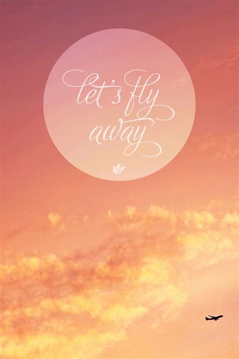 fly-away-abstract-quote-wallpaper-iPhone4_640x960 | Wallpaper quotes, Iphone wallpaper girly ...