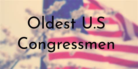 10 Oldest U.S. Congressmen (Updated 2022) - Oldest.org