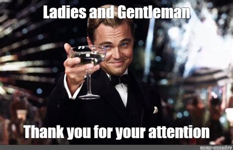 Meme: "Ladies and Gentleman Thank you for your attention" - All Templates - Meme-arsenal.com