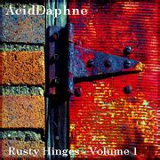AcidDaphne - Rusty Hinges - Volume 1 - DJMix #0042 : Music - Many Artists/Mix - AcidDaphne ...
