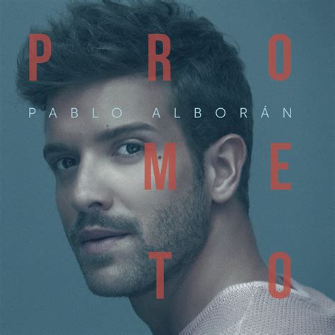Sabor a Mujer: Review del disco :Prometo-Pablo Alborán