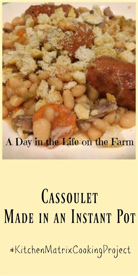 A Day in the Life on the Farm: Cassoulet in an Instant Pot #KitchenMatrixCookingProject