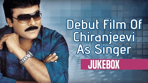 Debut Film Of Chiranjeevi As Singer Jukebox || Chiranjeevi Hit Songs || Telugu Songs - YouTube