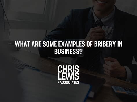 What Are Some Examples of Bribery in Business? | Chris Lewis & Associates, P.C.