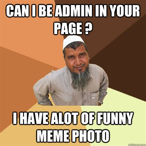 Can i be admin in your page ? I have alot of funny meme pHOTO - Ordinary Muslim Man - quickmeme