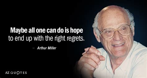 TOP 25 QUOTES BY ARTHUR MILLER (of 219) | A-Z Quotes