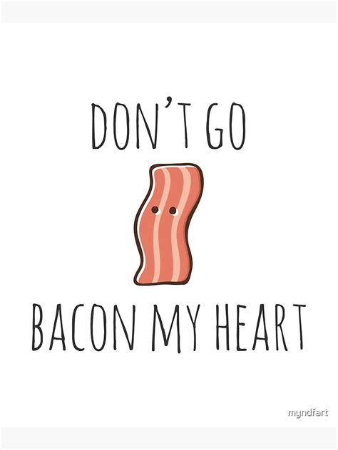 "Don't go bacon my heart" Canvas Print by myndfart | Redbubble