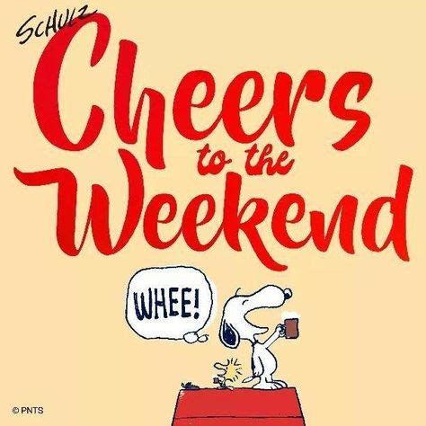 Cheers to the Weekend | Snoopy friday, Snoopy, Snoopy quotes