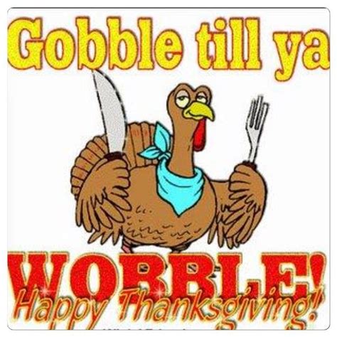 Gobble Till You Wobble Pictures, Photos, and Images for Facebook, Tumblr, Pinterest, and Twitter