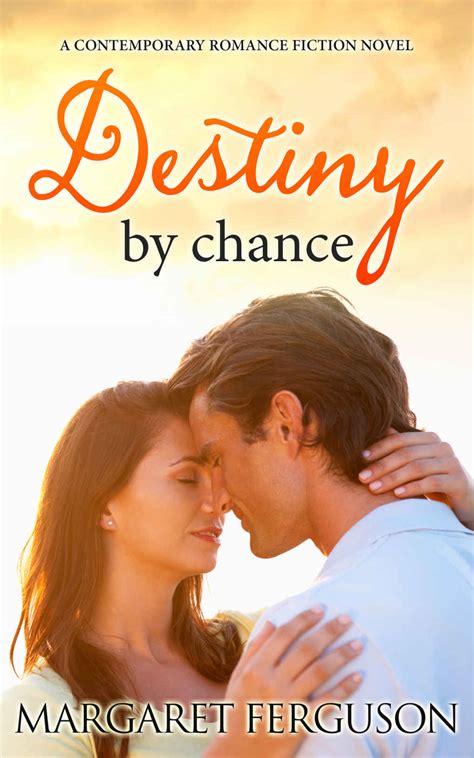 Read Destiny by chance: A Contemporary Romance Fiction Novel by Margaret Ferguson online free ...