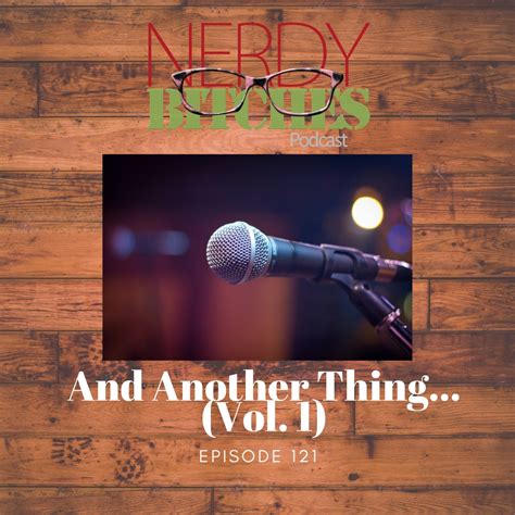 And Another thing (Vol. 1) - Nerdy Bitches Podcast