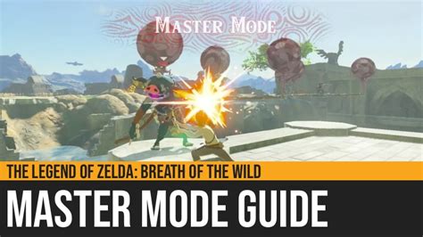 The Legend of Zelda: Breath of the Wild - Master Mode Guide