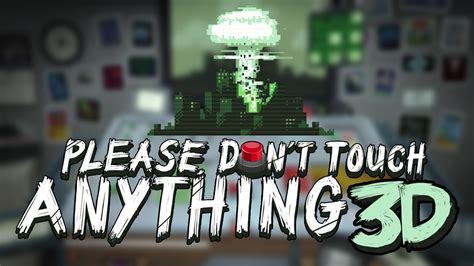 Please, Don't Touch Anything 3D Windows, Mac, iOS, Android game - IndieDB